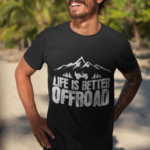 Life is better Offroad –  Heavy Cotton Tee